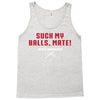 Suck my balls mate Tank Top