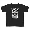 super power i turn wood funnz slogan mz power Toddler T-shirt