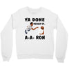 ya done messed up Crewneck Sweatshirt