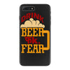 drink beer fuck fear iPhone 7 Plus Case