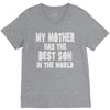 my mother has the best son in the world V-Neck Tee