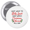i just want to bake stuff and watch christmas movies all day Pin-back button