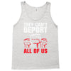 they can't deport all of us Tank Top