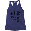 let us pray (2) Racerback Tank