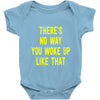 there's no way you woke up like Baby Onesie