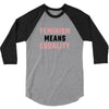 Feminism Means Equality 3/4 Sleeve Shirt