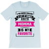 I've Been Called A Lot Of Names But Momma Is My Favorite T-Shirt
