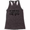 my mom will cut you Racerback Tank