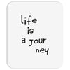 life is a journey Mousepad