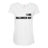 i like halloween day Maternity Scoop Neck T-shirt