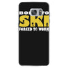 born to ski forced to work Samsung Galaxy S7