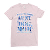 i have two tıtles aunt and dogmom an i rock them both flowers Ladies Fitted T-Shirt