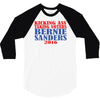 kicking ass taking voters bernie sanders for president 2016 3/4 Sleeve Shirt
