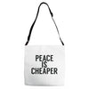 peace is cheaper awesome Adjustable Strap Totes