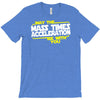 may the mass times force acceleration be with you funny T-Shirt