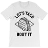 let's taco bout it T-Shirt