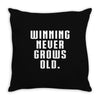 Winning Never Grows Old Throw Pillow