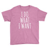 i do what i want Youth Tee