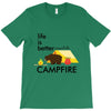 life is better around the campfire T-Shirt