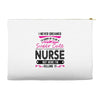 I Never Dreamed I d Grow Up To Be A Super Cute Nurse But Here I'm Kill Accessory Pouches