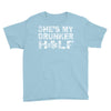 she's my drunker helf Youth Tee
