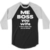 me boss you wife 3/4 Sleeve Shirt