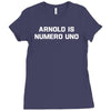 arnold is numero uno Ladies Fitted T-Shirt