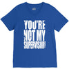 you're not my supervisor V-Neck Tee