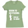 born to go fishing forced to work mens funny Ladies Fitted T-Shirt