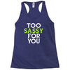 too sassy for you Racerback Tank