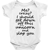 Me? Crazy? I should get down off this unicorn and slap you Baby Onesie