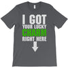 got your lucky charm T-Shirt