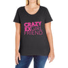 crazy exgirl friend Ladies Curvy T-Shirt