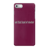 not that kind of doctor iPhone 7 Case