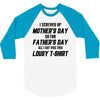 I Screwed Mothers Day So Fathers Day Lousy Tshirt 3/4 Sleeve Shirt
