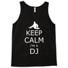 keep calm i'm a dj Tank Top