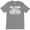 all i care about is coffee T-Shirt