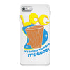 log it's better than bad it's good iPhone 7 Case