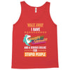 walk away i have anger issues and a serious dislike for stupid people Tank Top