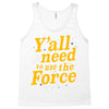 y'all need to use the force Tank Top