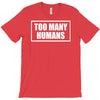 too many humans T-Shirt
