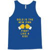 Gold Is The New Pink Fight Like A Kid! Tank Top