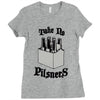 take no pilsners Ladies Fitted T-Shirt