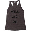 well, la di da Racerback Tank