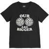 our volleyballs are bigger V-Neck Tee