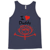 i love daddy Tank Top