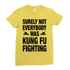 Surely Not Everybody Was Kung Fu Fighting Ladies Fitted T-Shirt
