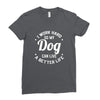 I Work Hard So My Dog Can Live A Better Life T-Shirt Ladies Fitted T-Shirt