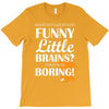funny little brains T-Shirt