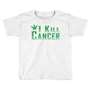 I Kill Cancer, I Kill Cancer T Shirt Toddler T-shirt